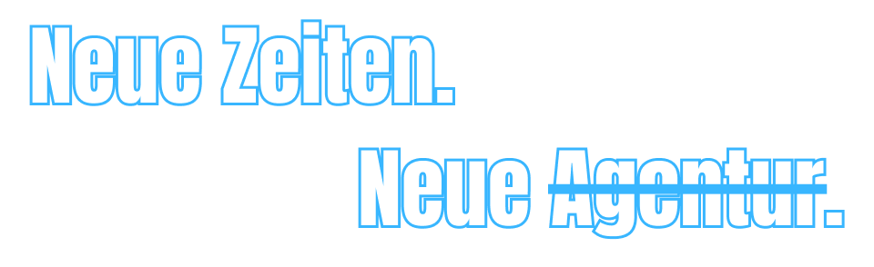 Schrift in weiß mit blauem Rand: Neue Zeiten, neue Agentur